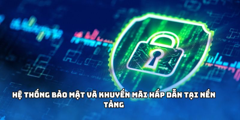 B52 - Hành Trình Trở Thành Điểm Đến Cá Cược Đỉnh Cao 3 Hệ thống bảo mật và khuyến mãi hấp dẫn tại nền tảng