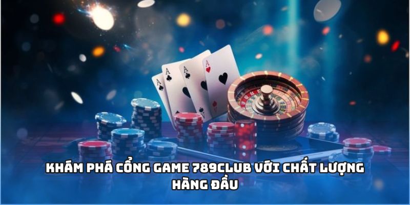 789club - Chơi Cả Ngày Không Chán Với Sảnh Cược Đa Dạng 1 Khám phá cổng game 789club với chất lượng hàng đầu