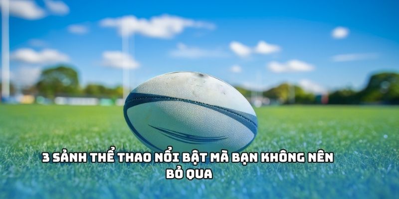 1GOM - Khám Phá Sân Chơi Cá Cược Giải Trí Đỉnh Cao Online 2 3 sảnh thể thao nổi bật mà bạn không nên bỏ qua