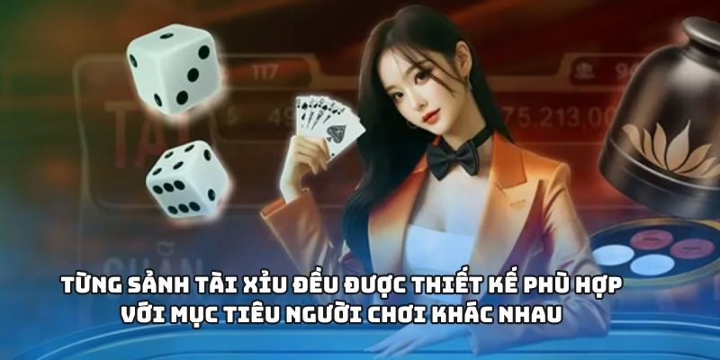 Tài Xỉu - Trò Chơi Đỉnh Cao Với Thưởng Cực Lớn Tại Nhà Cái 2 Từng sảnh tài xỉu đều được thiết kế phù hợp với mục tiêu người chơi khác nhau