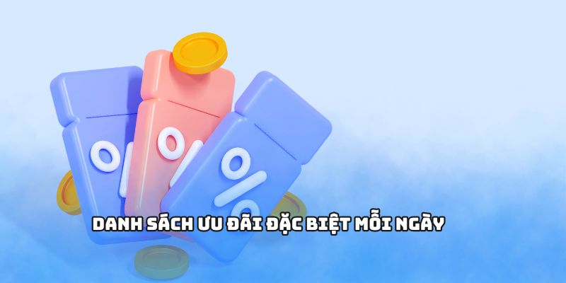Danh sách ưu đãi đặc biệt mỗi ngày